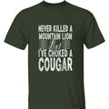 Never Killed A Mountain Lion T-shirt