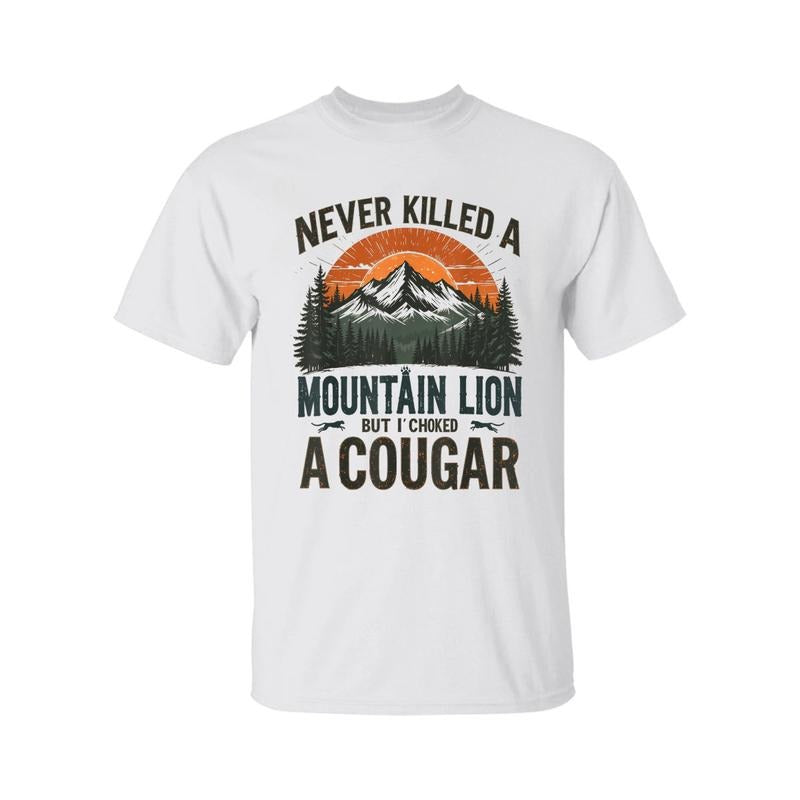 Never Kll A Mountain Lion But I've Choked A Cougar Shirt, For Men, For Women, Menswear Hoodie, Sweatshirt | GrindPrints.com