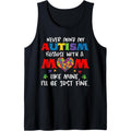 Never Mind My Autism Because With A Mom Like Mine Tank Top MADE IN USA T-Shirts, Hoodie, Sweatshirt | GrindPrints.com