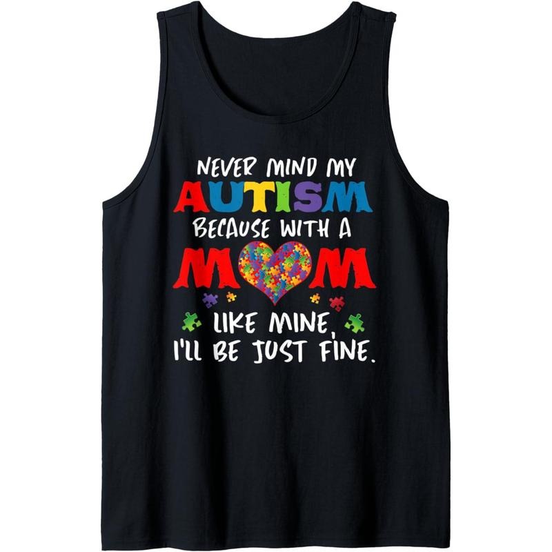Never Mind My Autism Because With A Mom Like Mine Tank Top MADE IN USA T-Shirts, Hoodie, Sweatshirt | GrindPrints.com