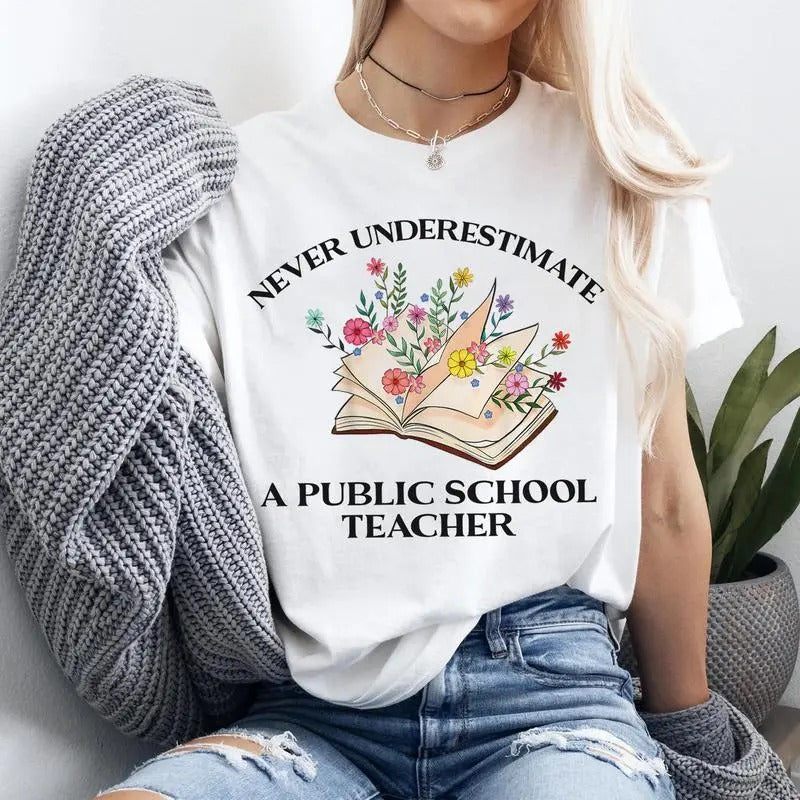 Never Underestimate A Public School Teacher Shirt- Sweatshirt-Hoodie, Floral Book Lover Shirt, Back To School Shirt,...