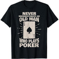 Never underestimate an old man who plays Poker T-Shirt made in usa Hoodie, Sweatshirt | GrindPrints.com