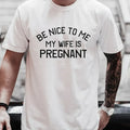 New Dad Shirt, Be Nice to me My Wife is Pregnant Mens T Shirt Pregnancy Announcement, New Father Shirts, Best dad shirt,...