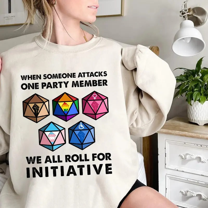 New Verson When Someone Attacks One Party Member We All Roll For Initiative Shirt, Gaming Sweatshirt, LTBTQ Shirt, Pride...