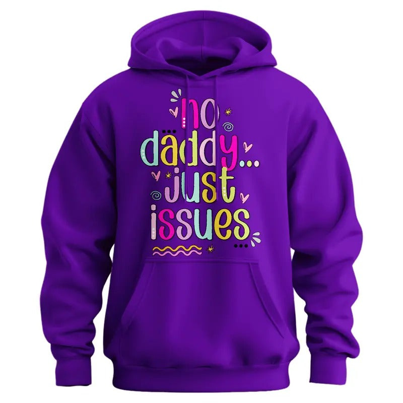 No Daddy Just Issues Hoodie - Funny Shirts For Women Sweatshirt | GrindPrints.com