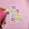 No Daddy Just Issues Waterproof Vinyl Sticker Decor Decorative T-Shirts, Hoodie, Sweatshirt | GrindPrints.com