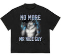No More Mr Nice Guy Funny Alpha Wolf Meme  T-Shirt Unique T-Shirt Gift for Her Hoodie, Sweatshirt | GrindPrints.com