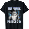 No More Mr Nice Guy Funny Alpha Wolf Meme Unhinged Brainrot T-Shirt | Unisex Cotton Tee Gift, Crewneck, Short Sleeve...