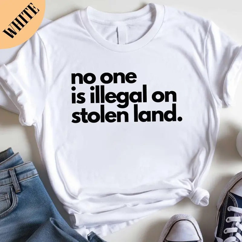 No One Is Illegal Stolen Land Shirt Immigration Shirt Activist Protest Shirt Comfort Colors Shirt Mental Health T-Shirts, Hoodie, Sweatshirt