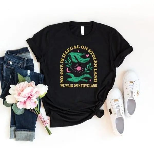 No One Is Illegal On Stolen Land Shirt, Social Justice Shirt, Anti Racism Shirt, Activist Protest Shirt, Native American...