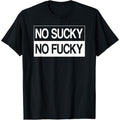 No Sucky No Anal Fucky Funny Marriage Sex Life T-Shirt made in usa Hoodie, Sweatshirt | GrindPrints.com