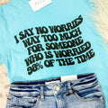 No Worries Graphic Tee Hoodie, Sweatshirt | GrindPrints.com