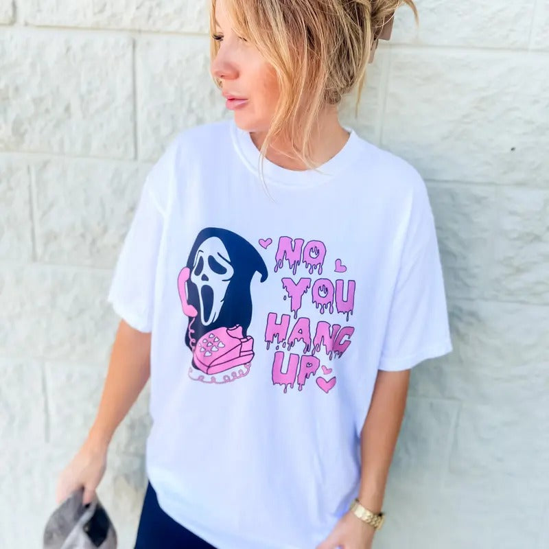 No You Hang Up Graphic Tee Hoodie, Sweatshirt | GrindPrints.com