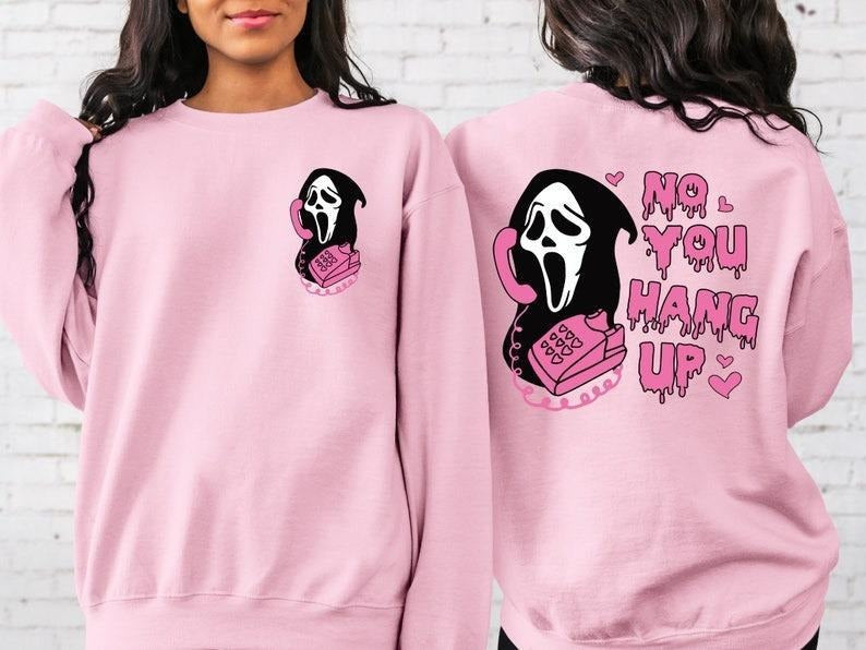 No You Hang Up Sweatshirt,No You Hang Up Shirt, Halloween Sweatshirt,Halloween Gift,Ghostface Valentine Shirt,Funny...