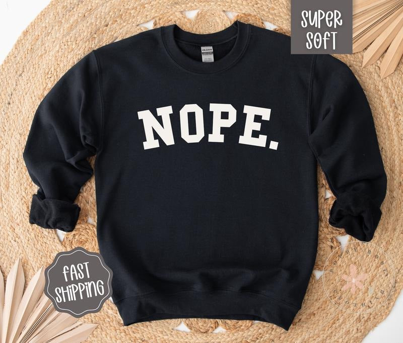 Nope Crewneck Sweatshirt, Nope Not Today Sweatshirt, Funny Women's Sweatshirt T-Shirts, Hoodie | GrindPrints.com