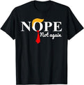 Nope Not Again Funny Trump T-Shirt | Unisex Cotton Tee, Short Sleeve, Full Size Hoodie, Sweatshirt | GrindPrints.com