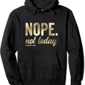 Nope Not Today Bold Funny Saying Hoodie | Unisex Hooded Sweatshirt T-Shirts | GrindPrints.com