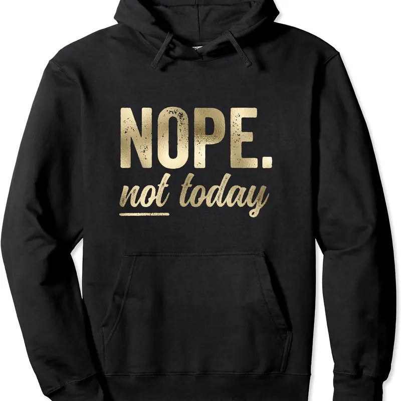 Nope Not Today Bold Funny Saying Hoodie | Unisex Hooded Sweatshirt T-Shirts | GrindPrints.com