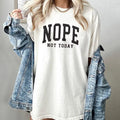 Nope Not Today Shirt, Nope Not Today Sweatshirt, Nope Varsity Sweatshirt, Funny Saying, Sarcastic Sweater, Funny Gift,...