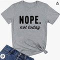 Nope Not Today Women's Summer Tee for Bookworms - Crew Neck T-Shirt Top Womenswear Hoodie, Sweatshirt | GrindPrints.com