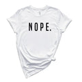 Nope Shirt, Nope Tshirt, Funny Sarcastic Shirt, Sassy Shirt, Unisex Tee Shirt, Sarcastic Shirt, Minimalist Shirt, Unisex...