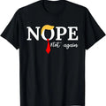 Nope not again Trump 2024 Shirt, nope not again T-Shirt Hoodie, Sweatshirt | GrindPrints.com