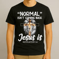 Normal Isn't Coming Back Jesus Is T-Shirt | Revelation 14 Bible Prophecy Tee | Faith Over Fear Apparel | Religious...