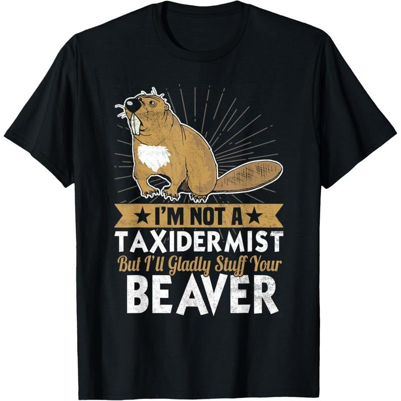 Not A Taxidermist But I'll Gladly Stuff Your Beaver Design T-Shirt made in usa Hoodie, Sweatshirt | GrindPrints.com