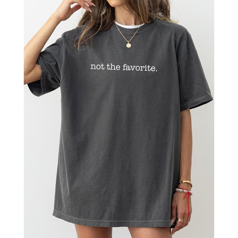 Not The Favorite, Siblings, Brother, Sister, Funny, Humorous Tshirt, Women's Comfort Color Tee, Tshirt Hoodie, Sweatshirt