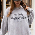 Not Today Muggle F Sweatshirt Womenswearstyle{n002}2 T-Shirts, Hoodie | GrindPrints.com