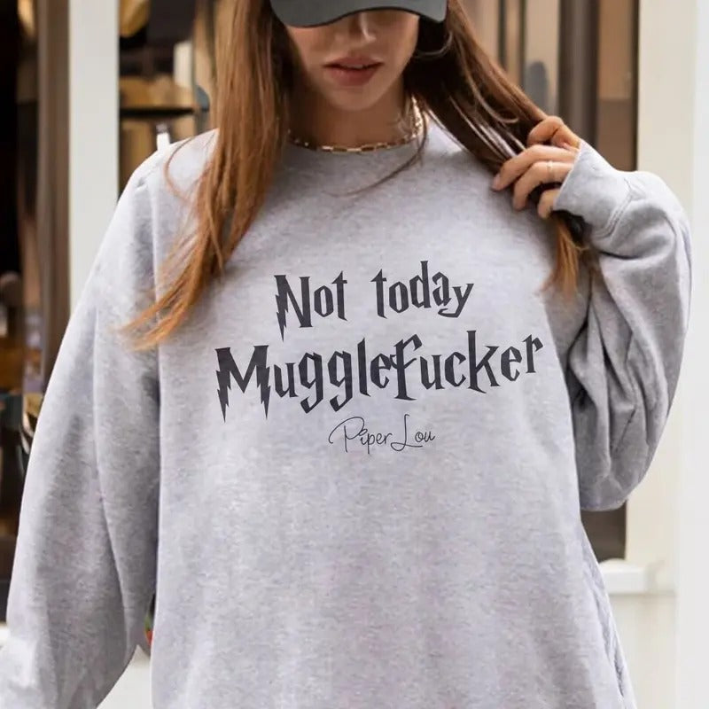 Not Today Muggle F Sweatshirt Womenswearstyle{n002}2 T-Shirts, Hoodie | GrindPrints.com