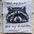 Not my trash not my dumpster Graphic Tee or Sweatshirt Hoodie | GrindPrints.com