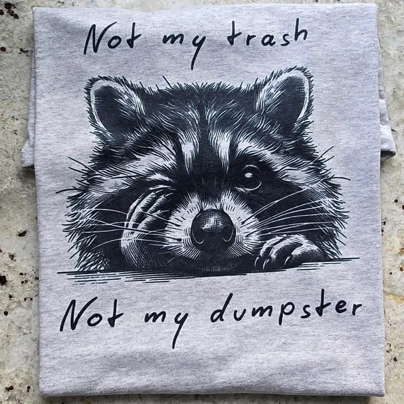 Not my trash not my dumpster Graphic Tee or Sweatshirt Hoodie | GrindPrints.com