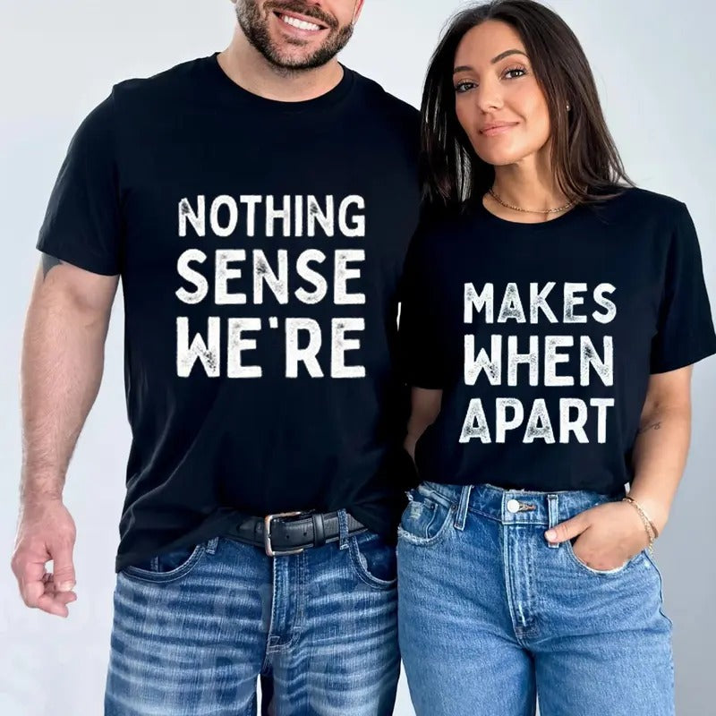 Nothing Sense We're Makes When Apart Funny Tee Cotton Fabric Casual Style Crew Neck Short Sleeve T-Shirt for Women for...