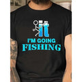 Now I'm going fishing slogan printed T-shirt men's T-shirt summer short-sleeved round neck casual T-shirt Made in USA...