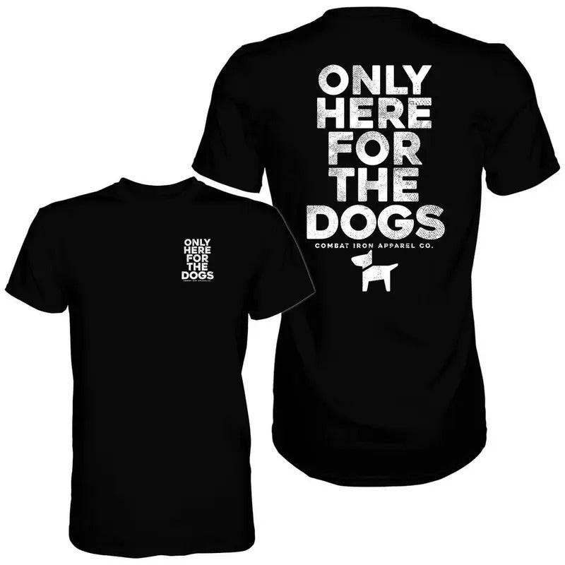 ONLY HERE FOR THE DOGS MEN'S T-SHIRT Hoodie, Sweatshirt | GrindPrints.com