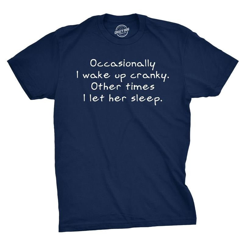 Occasionally I Wake Up Cranky Other Times I Let Her Sleep Wife Funny Cool Soft Casual Menswear Love Novelty Guys Navy T-Shirts, Hoodie, Sweatshirt