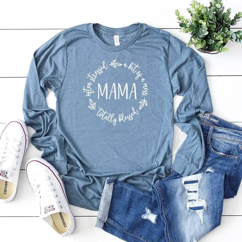 Often Stressed A Bit Of A Mess But Totally Blessed Mama Long Sleeve Shirt Blessed Mom Shirt Gift For Mom Mother's Day...