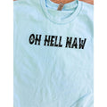 Oh Hell Naw Graphic Tee Hoodie, Sweatshirt | GrindPrints.com