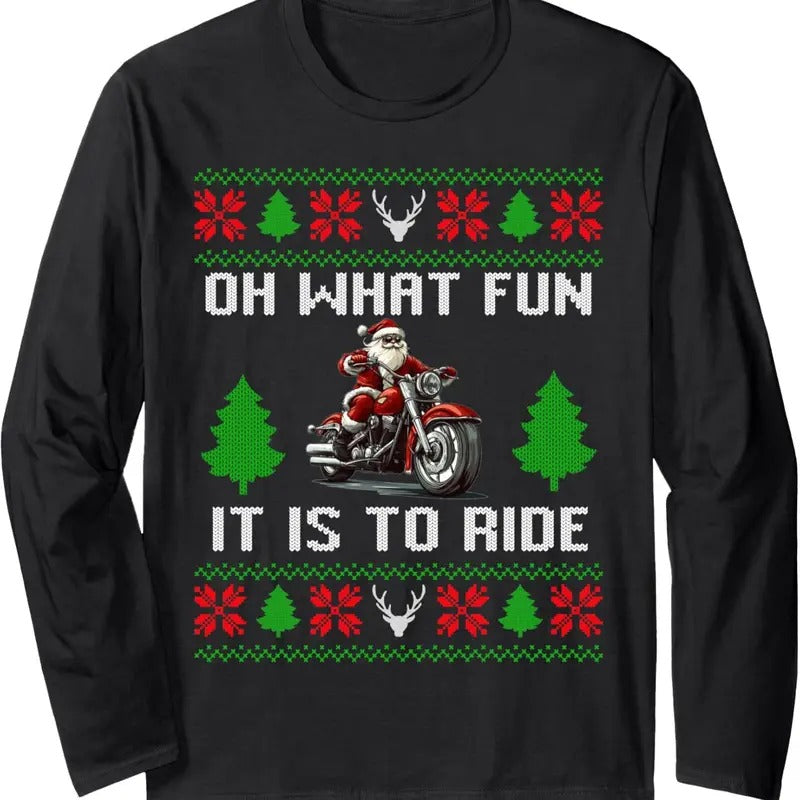 Oh What Fun It Is To Ride Motorcycle Santa Ugly Christmas Long Sleeve T-Shirt Hoodie, Sweatshirt | GrindPrints.com