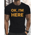 Ok I Am Here Print, Men's Round Crew Neck Short Sleeve Tee, Casual T-Shirt Casual Comfy Lightweight Top For Summer Made...