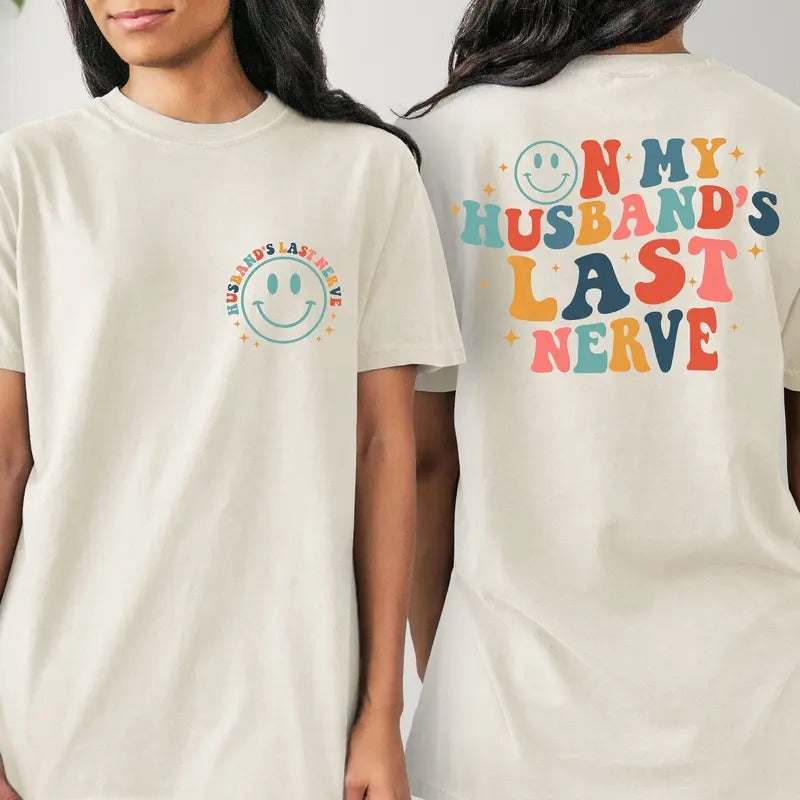 My Husband'S Last Nerve Shirt Wife Life Shirts Funny Shirts Sarcastic Wife Shirtengagement Shirts Wife Life Shirt T-Shirts, Hoodie, Sweatshirt