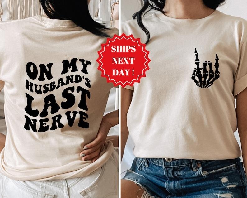 On My Husband's Last Nerve Shirt, Trendy Shirt, Engagement Shirt, Humor Wedding Shirt, Funny Husband Gift, Trendy Hoodie,...