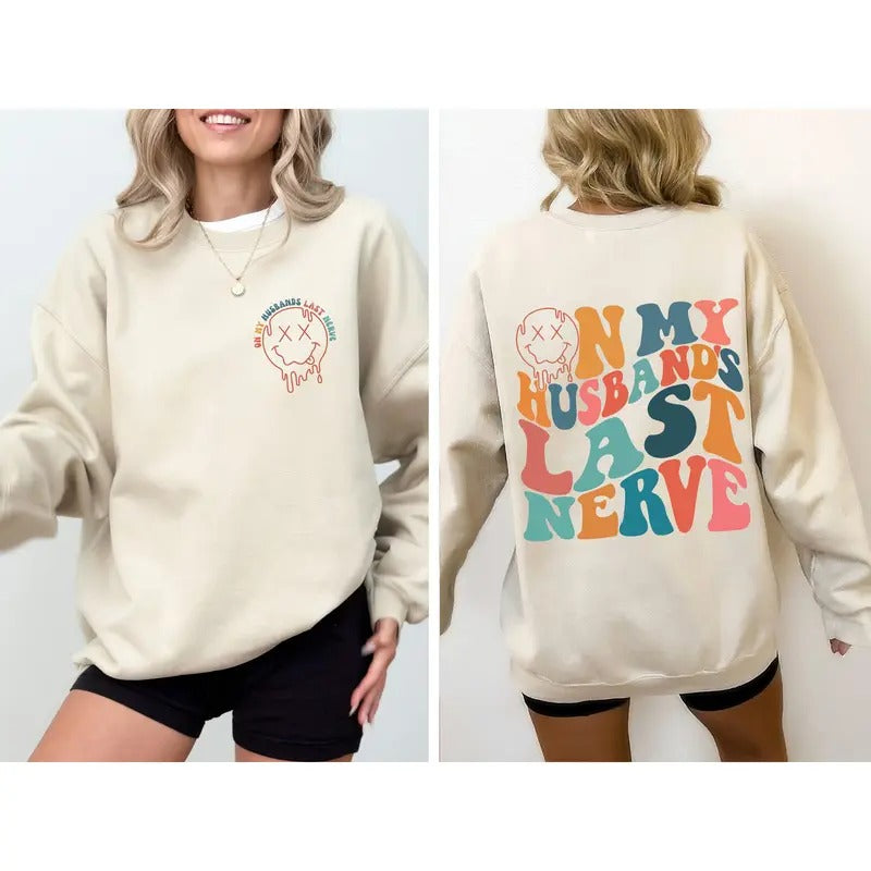 On My Husband's Last Nerve, Wife, Marriage, Funny Sweatshirt, Women's Crew Neck, Crewneck T-Shirts, Hoodie | GrindPrints.com