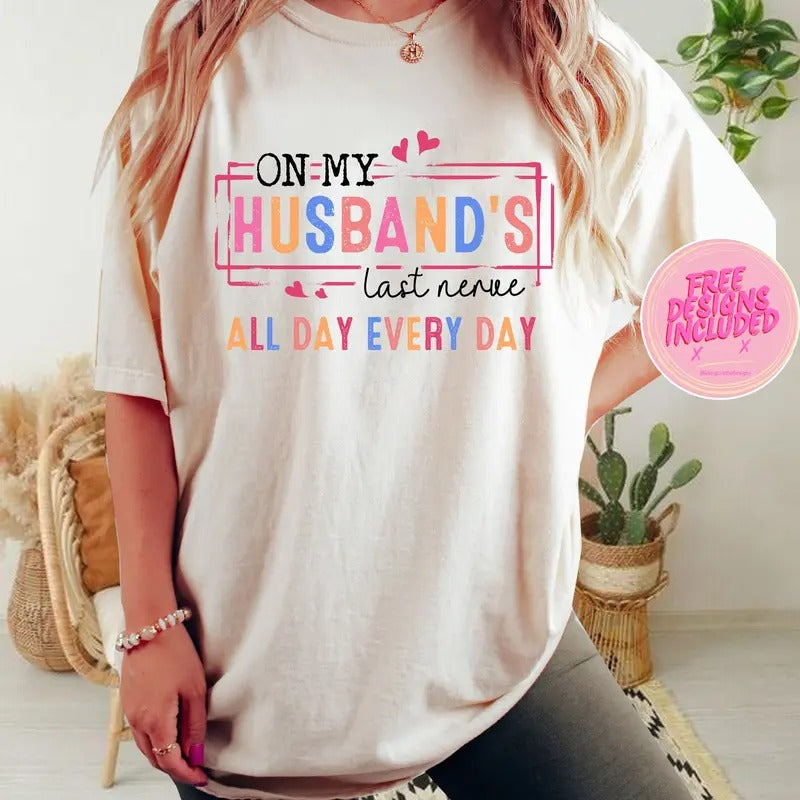 On My Husband's Nerve shirt, Wife Life shirt, Wifey shirt, Funny Shirt Png,Trendy husband's last nerve sublimation...