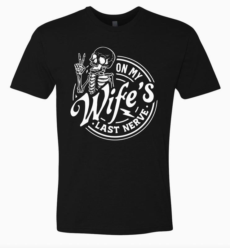 On My Wife's Last Nerve Unisex T-Shirt, Valentines & Father's Day Gift Menswear Top Hoodie, Sweatshirt | GrindPrints.com