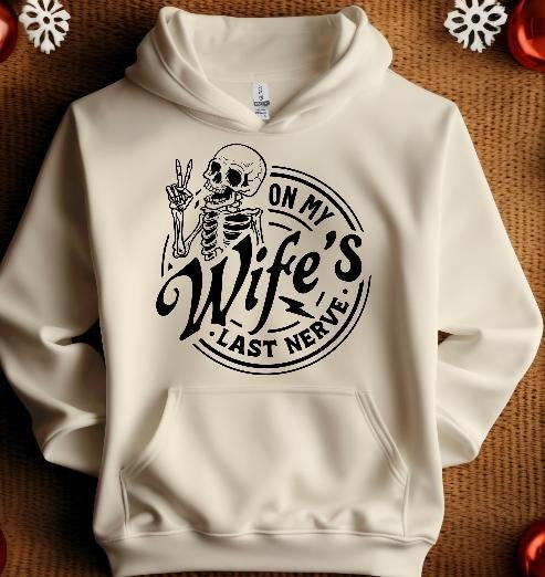 On my Wifes Last Nerve Sweatshirt T-Shirts, Hoodie | GrindPrints.com