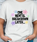 One Breakdown Later Casual T-Shirts, Hoodie, Sweatshirt