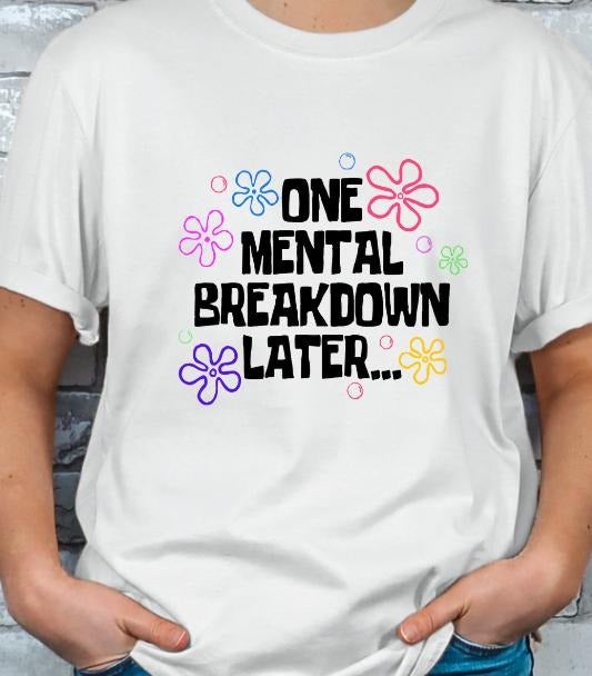 One Breakdown Later Casual T-Shirts, Hoodie, Sweatshirt