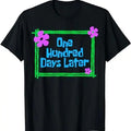 One Hundred Days Later 100th day of school teacher or pupil T-Shirt, Hodie and Sweater, T-Shirt Hoodie, Sweatshirt
